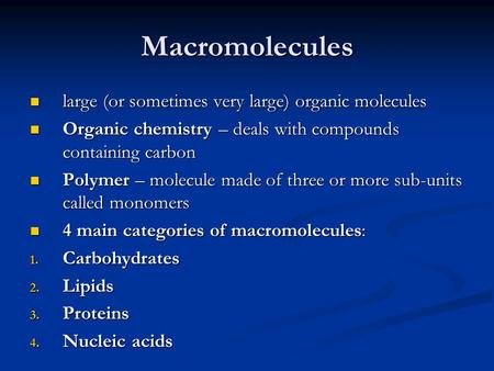 Macromolecules large (or sometimes very large) organic molecules