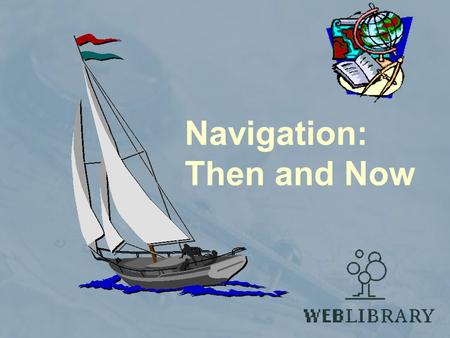 Navigation: Then and Now
