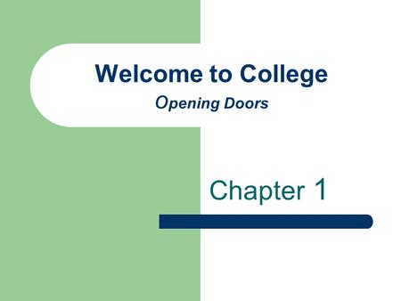 Welcome to College o pening Doors Chapter 1. Carter, Bishop, and Kravits Copyright  2003 by Pearson Education, Inc. Keys to Success in College, Career,