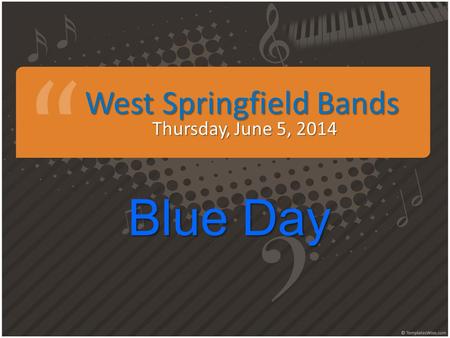 West Springfield Bands Thursday, June 5, 2014 Blue Day.