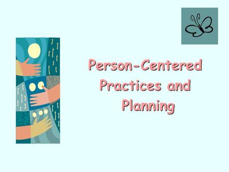 Person-Centered Practices and Planning