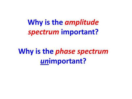 Why is the amplitude spectrum important?