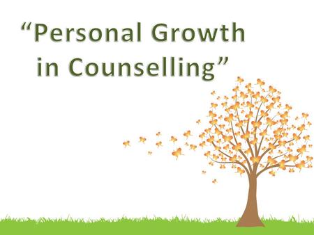 What’s your impression on counselling? Why counselling? Have you ever enjoyed the service of personal counseling before graduation?
