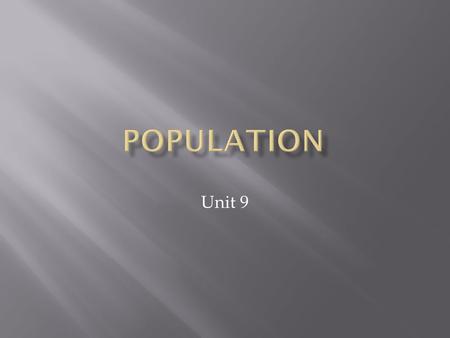 Unit 9. Population describe the number of people who inhabit a place. AgeLocationEconomic activity Child.- younger than sixteen Adult.- from sixteen to.