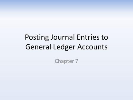 Posting Journal Entries to General Ledger Accounts