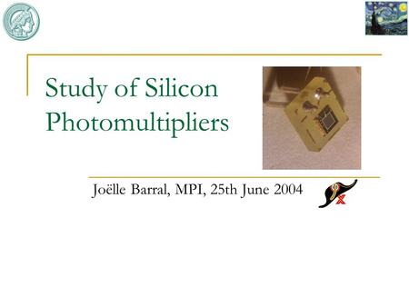 Study of Silicon Photomultipliers Joëlle Barral, MPI, 25th June 2004.