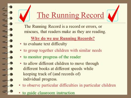 The Running Record The Running Record is a record or errors, or miscues, that readers make as they are reading. Why do we use Running Records? to evaluate.