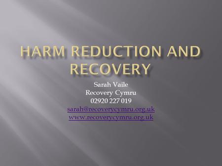 Sarah Vaile Recovery Cymru 02920 227 019