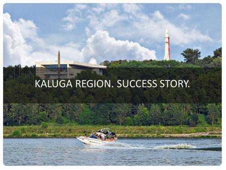KALUGA REGION. SUCCESS STORY.. 2 Kaluga Region. Place in History Maloyaroslavets battle of 1812 The battle, which took place in Maloyaroslavets on October.
