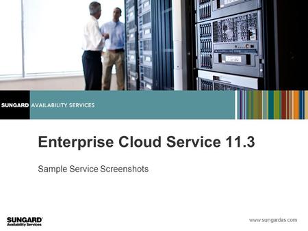 Www.sungardas.com Sample Service Screenshots Enterprise Cloud Service 11.3.