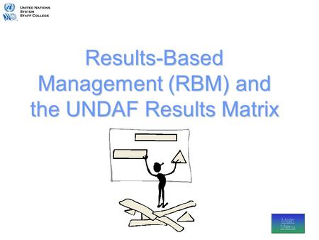 Results-Based Management (RBM) and the UNDAF Results Matrix Main Menu.