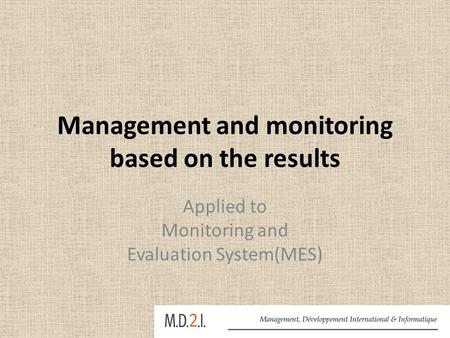 Management and monitoring based on the results Applied to Monitoring and Evaluation System(MES)