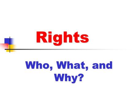 Rights Who, What, and Why?.