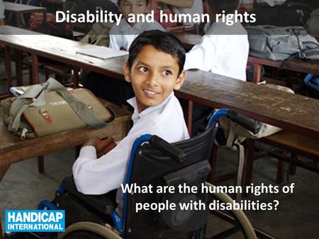 Disability and human rights What are the human rights of people with disabilities?