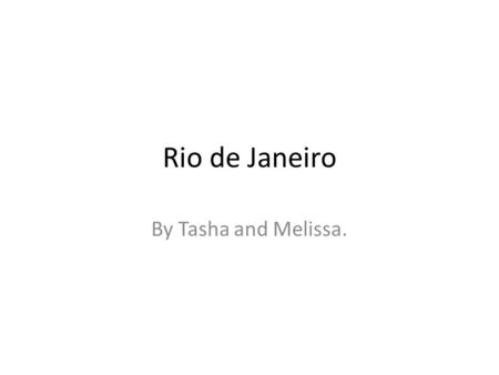Rio de Janeiro By Tasha and Melissa.. Map of Rio de Janeiro.
