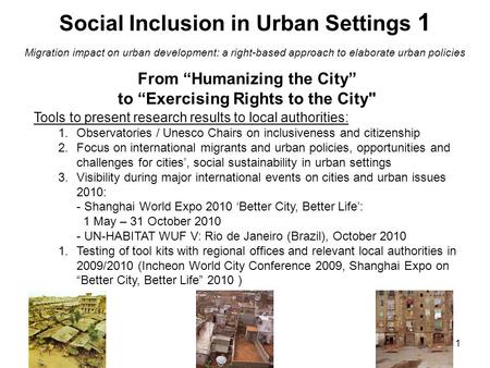 1 From “Humanizing the City” to “Exercising Rights to the City Tools to present research results to local authorities: 1.Observatories / Unesco Chairs.
