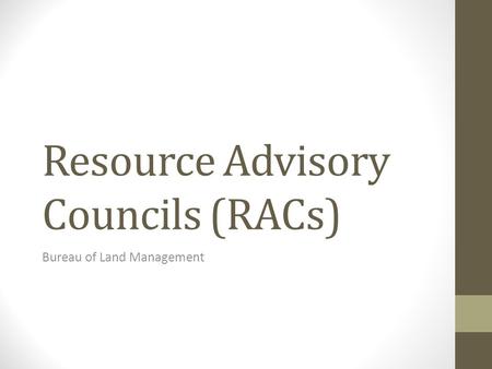 Resource Advisory Councils (RACs) Bureau of Land Management.