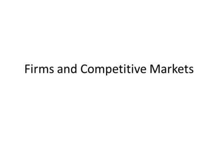Firms and Competitive Markets