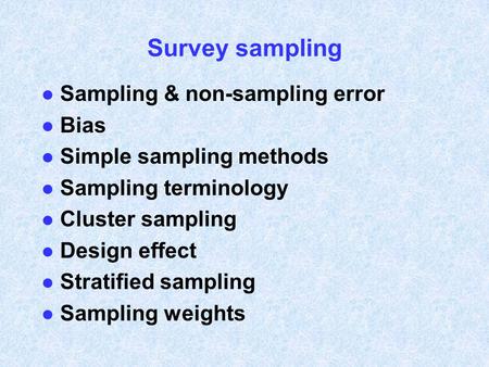 Survey sampling Sampling & non-sampling error Bias
