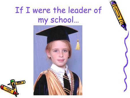 If I were the leader of my school…
