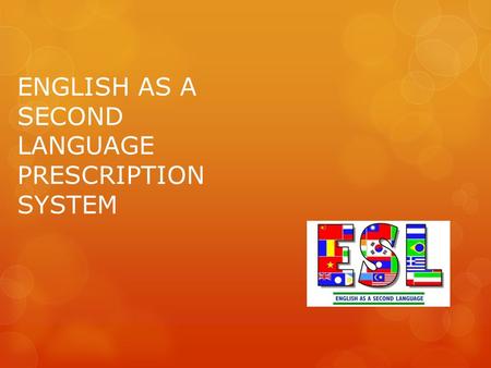 ENGLISH AS A SECOND LANGUAGE PRESCRIPTION SYSTEM.