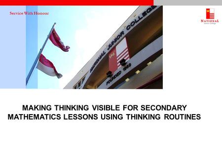 Service With Honour MAKING THINKING VISIBLE FOR SECONDARY MATHEMATICS LESSONS USING THINKING ROUTINES.