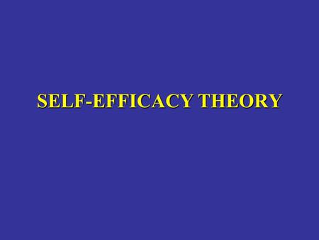 SELF-EFFICACY THEORY.