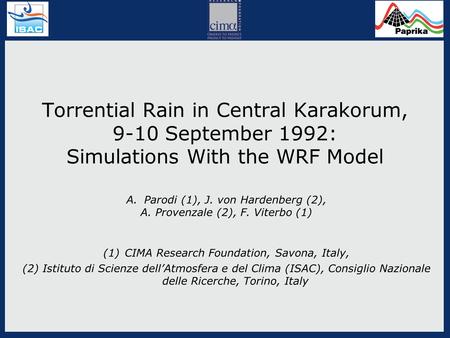 Torrential Rain in Central Karakorum, 9-10 September 1992: Simulations With the WRF Model A.Parodi (1), J. von Hardenberg (2), A. Provenzale (2), F. Viterbo.