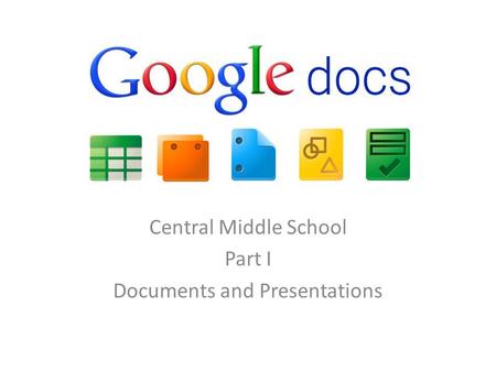 Central Middle School Part I Documents and Presentations.