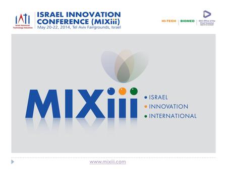 Www.mixiii.com. The first in the world where Biomed, High-tech and the Office of the Chef Scientist will join hands in a unique and exciting new international.