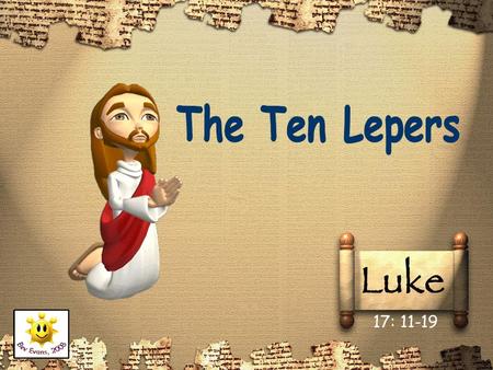 The Ten Lepers 17: 11-19.