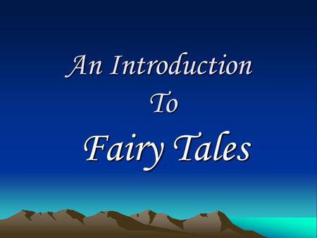 An Introduction To Fairy Tales.