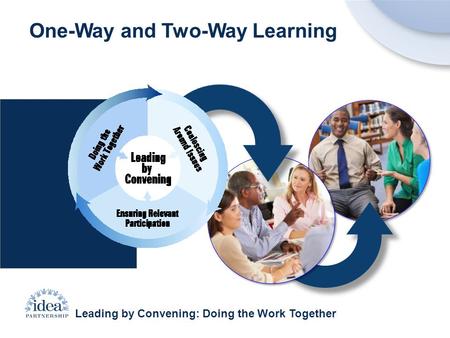 Leading by Convening: Doing the Work Together One-Way and Two-Way Learning.