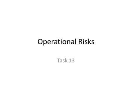 Operational Risks Task 13. What is CNP? CNP stands for Card Not Present and is when you order or pay for something online as you are not in front of the.