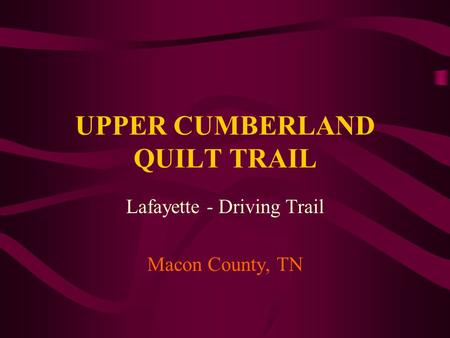 UPPER CUMBERLAND QUILT TRAIL Lafayette - Driving Trail Macon County, TN.