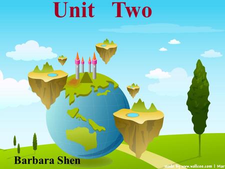 Unit Two Barbara Shen. Remember three words: reduce 减少 reuse 重新利用 recycle 循环, 回收.
