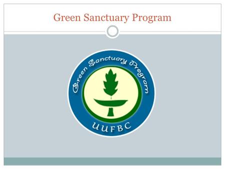 Green Sanctuary Program. Our 7 th UU principle affirms & promotes: Respect for the interdependent web of existence of which we are a part.
