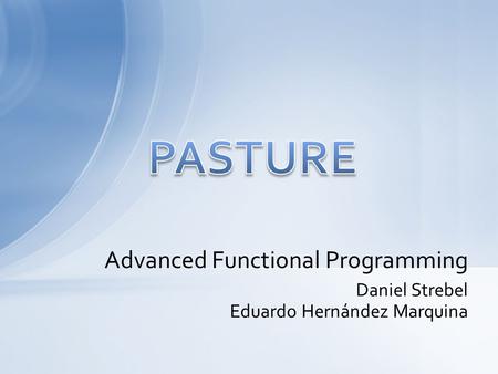 Daniel Strebel Eduardo Hernández Marquina Advanced Functional Programming.