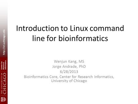 Introduction to Linux command line for bioinformatics Wenjun Kang, MS Jorge Andrade, PhD 6/28/2013 Bioinformatics Core, Center.