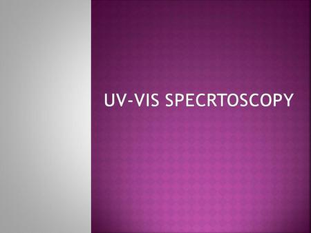 UV-Vis SPECRTOSCOPY.