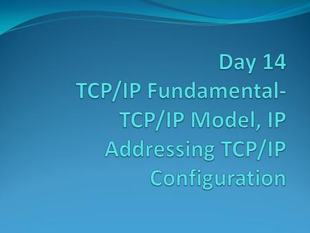 The TCP/IP Model  Internet Protocol Address.  Defined By IANA [Internet Assigned Number Authority] in 1970.  IP Address is a Logical Address and it.
