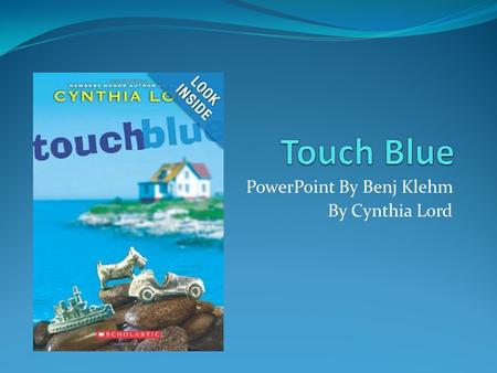 PowerPoint By Benj Klehm By Cynthia Lord. Characters Tess: she likes lobster fishing Libby: she likes monopoly Eben: is a bully Uncle Ned: wants Tess.