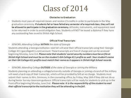 Class of 2014 Obstacles to Graduation Students must pass all required classes and receive 23 credits in order to participate in the May graduation ceremony.