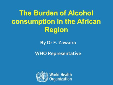 The Burden of Alcohol consumption in the African Region