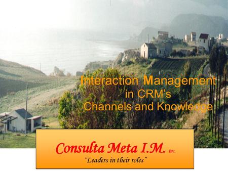 Interaction Management in CRM’s Channels and Knowledge.
