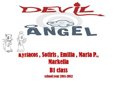 Kyriacos, Sotiris, Emilia, Maria P., Markella B1 class school year 2011-2012.