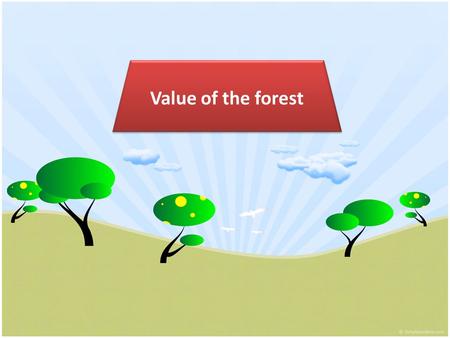 Value of the forest. Forest provides habitat for wildlife.