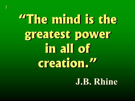 “The mind is the greatest power