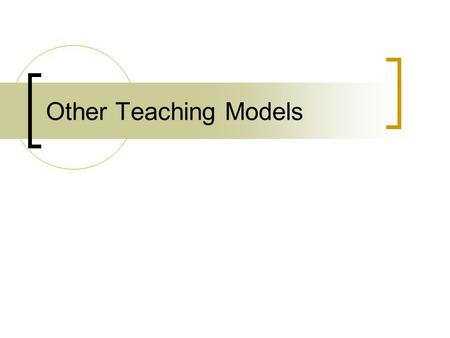 Other Teaching Models.