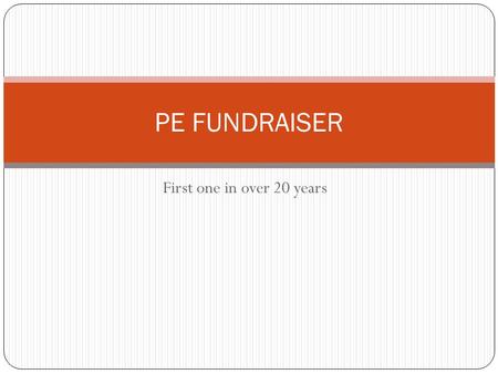 First one in over 20 years PE FUNDRAISER. Who is participating? All LIFE physical education classes Physical education elective classes such as Rec Sports.